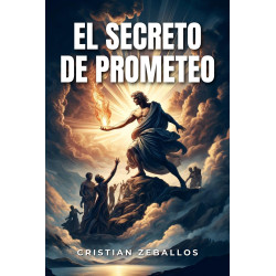El Secreto de Prometeo - Cristian Zeballos: Conocimiento y Transformación Personal